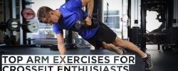 Top Arm Exercises for Crossfit Enthusiasts